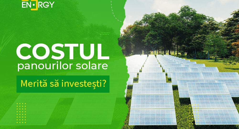 Costul panourilor solare – merită să investești?