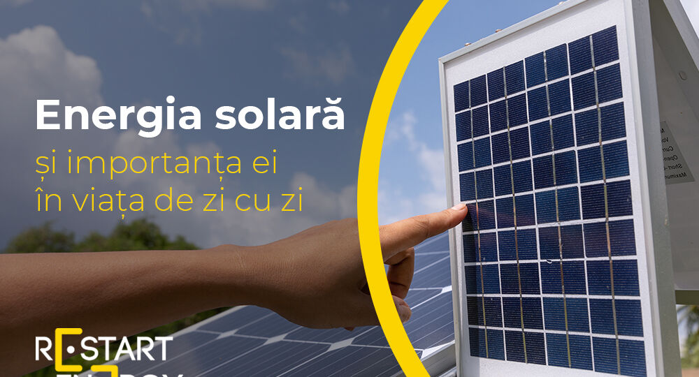Energia solară și importanța ei în viața de zi cu zi