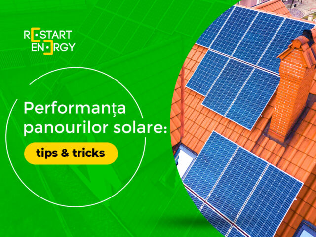 Performanța panourilor solare: tips&tricks