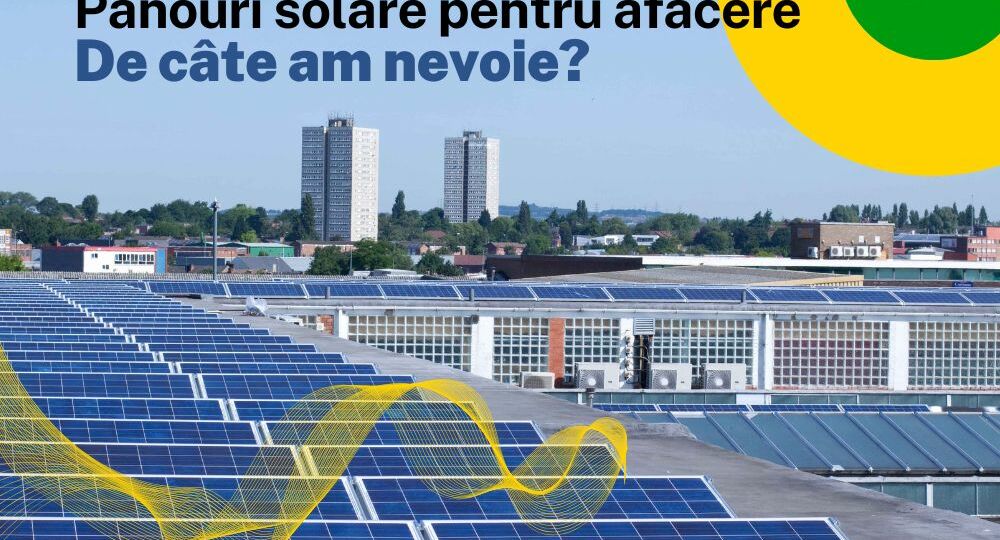 Panouri solare pentru afacere – de câte am nevoie?