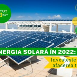 Energia solară în 2022: Investește în afacerea ta!