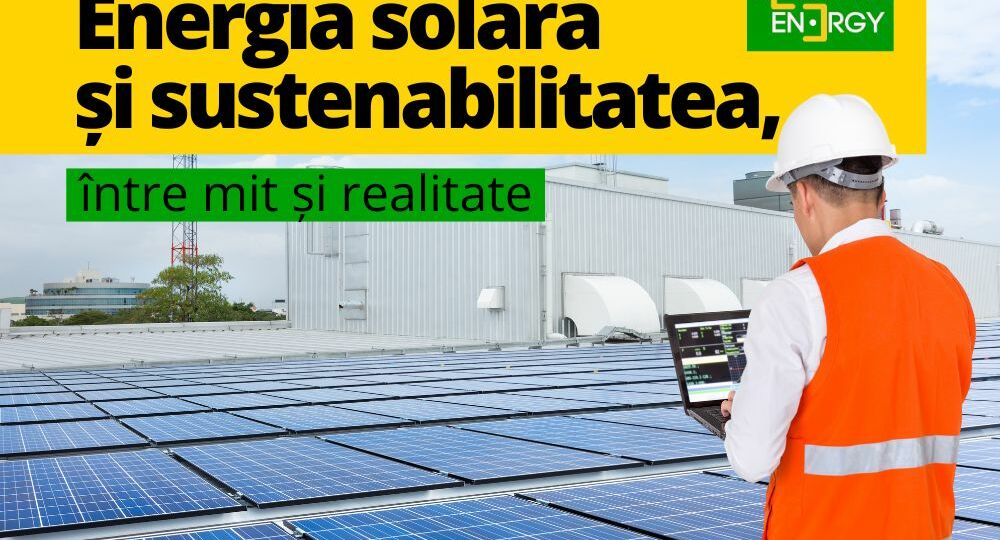energia-solara-si-sustenabilitatea-intre-mit-si-realitate