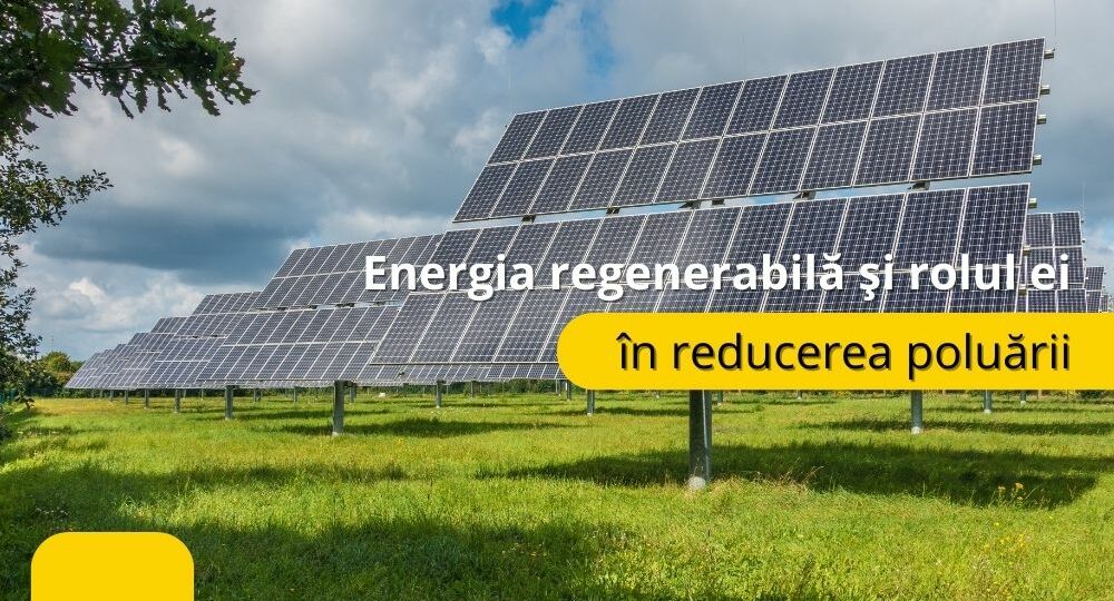 Energia regenerabilă și rolul ei